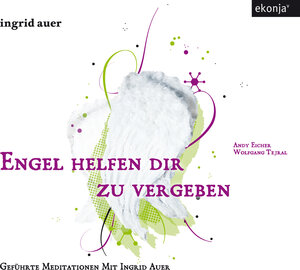 Buchcover Engel helfen dir zu vergeben | Ingrid Auer | EAN 9783902636126 | ISBN 3-902636-12-2 | ISBN 978-3-902636-12-6