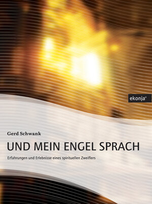 Buchcover Und mein Engel sprach | Gerd Schwank | EAN 9783902636133 | ISBN 3-902636-13-0 | ISBN 978-3-902636-13-3