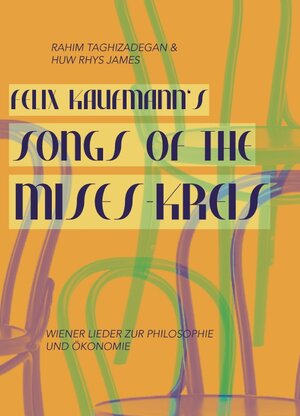 Buchcover Felix Kaufmann's Songs Of The Mises-Kreis | Rahim Taghizadegan | EAN 9783902639554 | ISBN 3-902639-55-5 | ISBN 978-3-902639-55-4