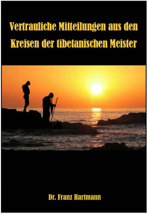 Buchcover Vertrauliche Mitteilungen aus den Kreisen tibetanischer Meister | Franz Hartmann | EAN 9783902640321 | ISBN 3-902640-32-4 | ISBN 978-3-902640-32-1