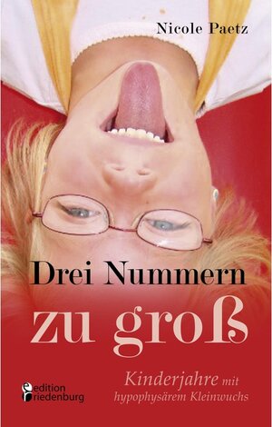 Buchcover Drei Nummern zu groß - Kinderjahre mit hypophysärem Kleinwuchs | Nicole Paetz | EAN 9783902647658 | ISBN 3-902647-65-5 | ISBN 978-3-902647-65-8