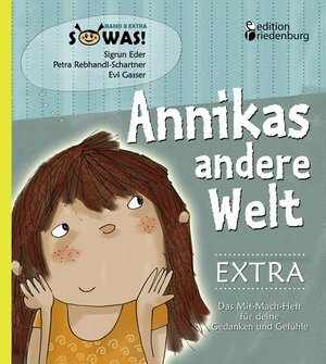 Buchcover Annikas andere Welt EXTRA - Das Mit-Mach-Heft für deine Gedanken und Gefühle | Sigrun Eder | EAN 9783902647887 | ISBN 3-902647-88-4 | ISBN 978-3-902647-88-7