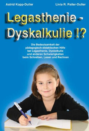 Buchcover Legasthenie - Dyskalkulie !? | Astrid Kopp-Duller | EAN 9783902657008 | ISBN 3-902657-00-6 | ISBN 978-3-902657-00-8