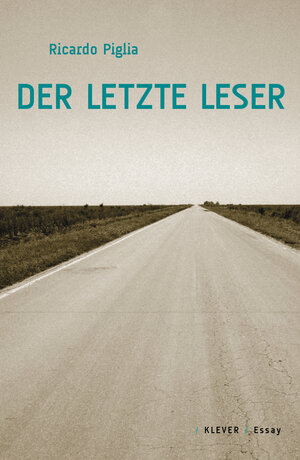 Buchcover Der letzte Leser | Ricardo Piglia | EAN 9783902665232 | ISBN 3-902665-23-8 | ISBN 978-3-902665-23-2