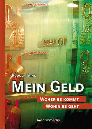 Buchcover Mein Geld | Rudolf Trink | EAN 9783902672131 | ISBN 3-902672-13-7 | ISBN 978-3-902672-13-1