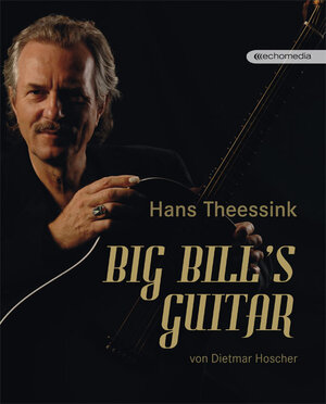 Buchcover Hans Theessink - Big Bill's Guitar | Dietmar Hoscher | EAN 9783902672384 | ISBN 3-902672-38-2 | ISBN 978-3-902672-38-4