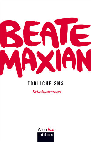 Buchcover Tödliche SMS | Beate Maxian | EAN 9783902672605 | ISBN 3-902672-60-9 | ISBN 978-3-902672-60-5