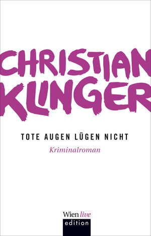 Buchcover Tote Augen lügen nicht | Christian Klinger | EAN 9783902672612 | ISBN 3-902672-61-7 | ISBN 978-3-902672-61-2