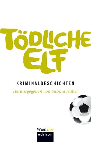 Buchcover Tödliche Elf  | EAN 9783902672780 | ISBN 3-902672-78-1 | ISBN 978-3-902672-78-0