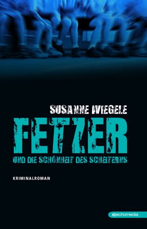 Buchcover Fetzer und die Schönheit des Scheiterns | Susanne Wiegele | EAN 9783902672834 | ISBN 3-902672-83-8 | ISBN 978-3-902672-83-4
