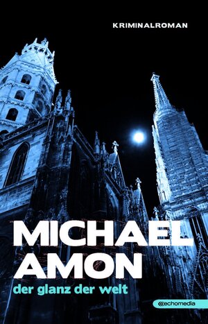 Buchcover Der Glanz der Welt | Michael Amon | EAN 9783902672841 | ISBN 3-902672-84-6 | ISBN 978-3-902672-84-1