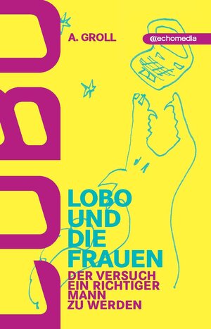 Buchcover Lobo und die Frauen | A. Groll | EAN 9783902672865 | ISBN 3-902672-86-2 | ISBN 978-3-902672-86-5