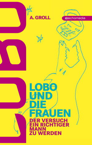 Buchcover Lobo und die Frauen | A. Groll | EAN 9783902672926 | ISBN 3-902672-92-7 | ISBN 978-3-902672-92-6