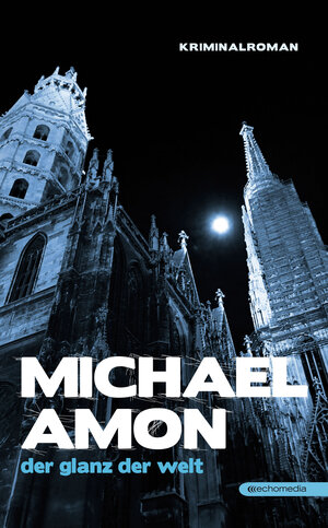 Buchcover Der Glanz der Welt | Michael Amon | EAN 9783902672940 | ISBN 3-902672-94-3 | ISBN 978-3-902672-94-0