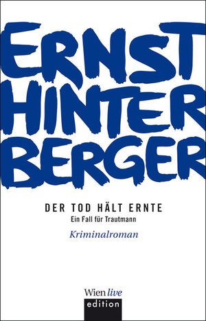 Buchcover Der Tod hält Ernte | Ernst Hinterberger | EAN 9783902672964 | ISBN 3-902672-96-X | ISBN 978-3-902672-96-4