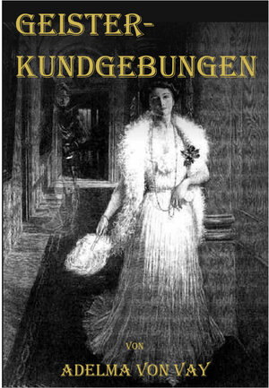 Buchcover Geisterkundgebungen aus den Jahren 1865 - 1910 | Adelma von Vay | EAN 9783902677266 | ISBN 3-902677-26-0 | ISBN 978-3-902677-26-6