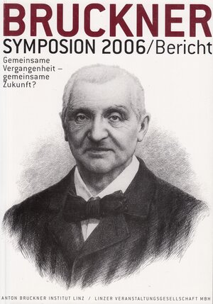 Buchcover Bruckner-Symposion Linz 2006  | EAN 9783902681171 | ISBN 3-902681-17-9 | ISBN 978-3-902681-17-1