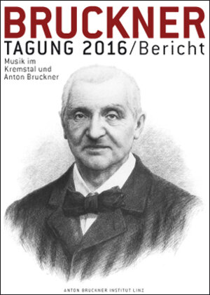 Buchcover Bruckner Tagung 2016 / Bericht  | EAN 9783902681393 | ISBN 3-902681-39-X | ISBN 978-3-902681-39-3