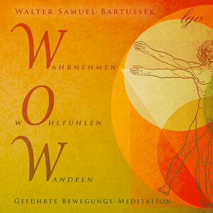 Buchcover WOW - Wahrnehmen, Wohlfühlen, Wandeln | Walter Samuel Bartussek | EAN 9783902689320 | ISBN 3-902689-32-3 | ISBN 978-3-902689-32-0