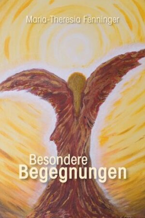 Buchcover Besondere Begegnungen | Maria Th Fenninger | EAN 9783902692009 | ISBN 3-902692-00-6 | ISBN 978-3-902692-00-9