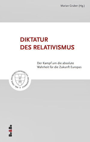 Buchcover Diktatur des Relativismus | Marian Gruber | EAN 9783902694584 | ISBN 3-902694-58-0 | ISBN 978-3-902694-58-4