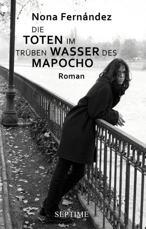 Buchcover Die Toten im trüben Wasser des Mapocho | Nona Fernández | EAN 9783902711090 | ISBN 3-902711-09-4 | ISBN 978-3-902711-09-0