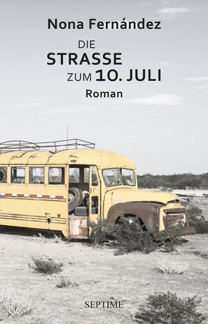 Buchcover Die Straße zum 10. Juli | Nona Fernández | EAN 9783902711199 | ISBN 3-902711-19-1 | ISBN 978-3-902711-19-9