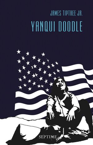 Buchcover Yanqui Doodle | James Tiptree Jr. | EAN 9783902711335 | ISBN 3-902711-33-7 | ISBN 978-3-902711-33-5