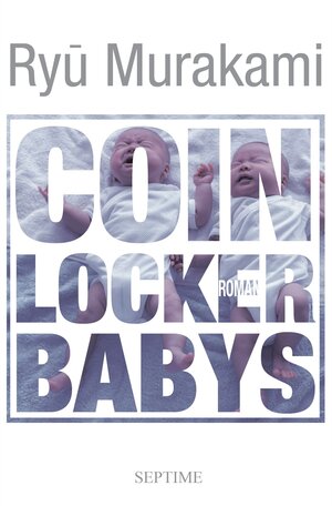 Buchcover Coin Locker Babys | Ryu Murakami | EAN 9783902711359 | ISBN 3-902711-35-3 | ISBN 978-3-902711-35-9