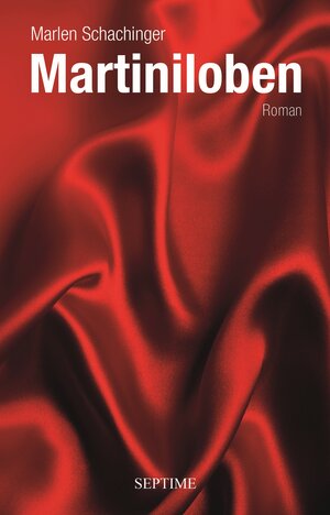 Buchcover Martiniloben | Marlen Schachinger | EAN 9783902711588 | ISBN 3-902711-58-2 | ISBN 978-3-902711-58-8