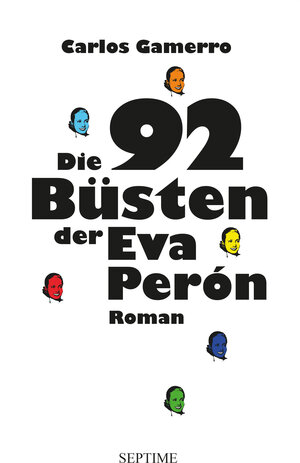 Buchcover Die 92 Büsten der Eva Perón | Carlos Gamerro | EAN 9783902711731 | ISBN 3-902711-73-6 | ISBN 978-3-902711-73-1