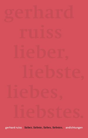 Buchcover lieber, liebste, liebes, liebstes | Gerhard Ruiss | EAN 9783902717573 | ISBN 3-902717-57-2 | ISBN 978-3-902717-57-3