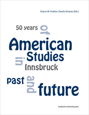 Buchcover 50 years of American Studies in Innsbruck past and future  | EAN 9783902719003 | ISBN 3-902719-00-1 | ISBN 978-3-902719-00-3