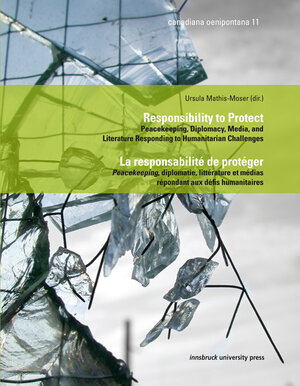 Buchcover Responsibility to Protect. Peacekeeping, Diplomacy, Media, and Literature Responding to Humanitarian ChallengesLa responsiblité de protéger. Peacekeeping, diplomatie, littérature et médias répondant aux défis humanitaires  | EAN 9783902719775 | ISBN 3-902719-77-X | ISBN 978-3-902719-77-5