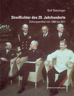 Buchcover Streiflichter des 20. Jahrhunderts | Rolf Steininger | EAN 9783902719997 | ISBN 3-902719-99-0 | ISBN 978-3-902719-99-7