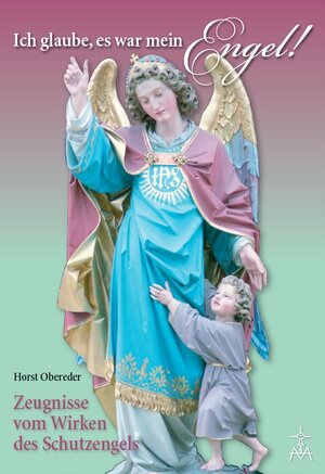 Buchcover Ich glaube, es war mein Engel | Horst Obereder | EAN 9783902722300 | ISBN 3-902722-30-4 | ISBN 978-3-902722-30-0