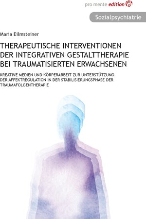 Buchcover Therapeutische Interventionen der integrativen Gestalttherapie bei traumatisierten Erwachsenen | Maria Eilmsteiner | EAN 9783902724717 | ISBN 3-902724-71-4 | ISBN 978-3-902724-71-7