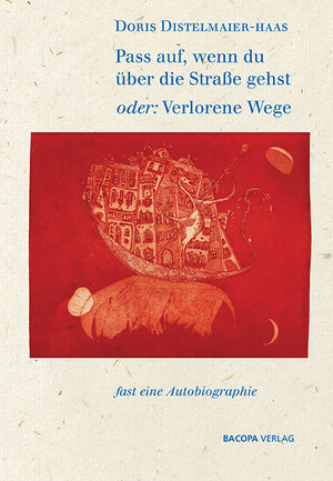 Buchcover Pass auf, wenn du über die Strasse gehst oder Verlorene Wege. | Doris Distelmaier-Haas | EAN 9783902735843 | ISBN 3-902735-84-8 | ISBN 978-3-902735-84-3