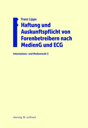 Buchcover Haftung und Auskunftspflicht von Forenbetreibern nach MedienG und ECG | Franz Lippe | EAN 9783902752222 | ISBN 3-902752-22-X | ISBN 978-3-902752-22-2
