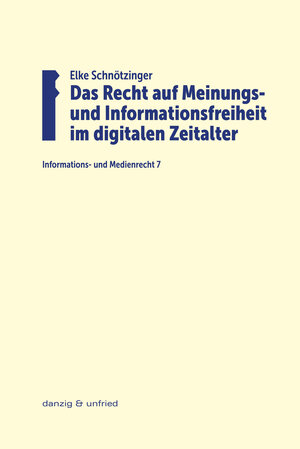 Buchcover Das Recht auf Meinungs- und Informationsfreiheit im digitalen Zeitalter | Elke Schnötzinger | EAN 9783902752789 | ISBN 3-902752-78-5 | ISBN 978-3-902752-78-9