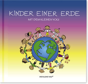 Buchcover Kinder einer Erde mit dem kleinen Yogi | Lena Wiesbauer | EAN 9783902763624 | ISBN 3-902763-62-0 | ISBN 978-3-902763-62-4
