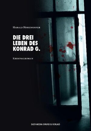 Buchcover Die drei Leben des Konrad G. | Harald Hohensinner | EAN 9783902773159 | ISBN 3-902773-15-4 | ISBN 978-3-902773-15-9