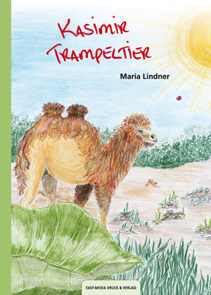 Buchcover Kasimir Trampeltier | Maria Lindner | EAN 9783902773166 | ISBN 3-902773-16-2 | ISBN 978-3-902773-16-6