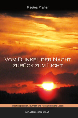 Buchcover Vom Dunkel der Nacht zurück ins Licht | Regina Praher | EAN 9783902773227 | ISBN 3-902773-22-7 | ISBN 978-3-902773-22-7