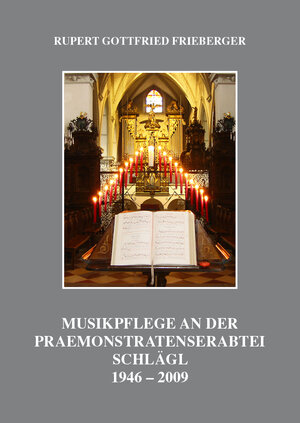 Buchcover Musikpflege an der Praemonstratenserabtei Schlägl | DDr. Rupert Gottfried Frieberger | EAN 9783902773241 | ISBN 3-902773-24-3 | ISBN 978-3-902773-24-1