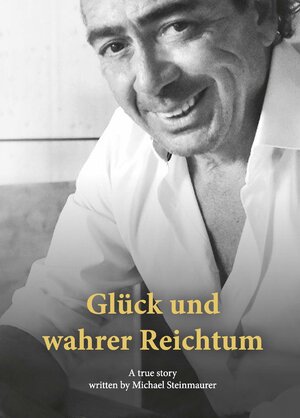 Buchcover Glück und wahrer Reichtum | Michael Steinmaurer | EAN 9783902773517 | ISBN 3-902773-51-0 | ISBN 978-3-902773-51-7