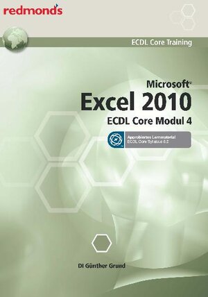 Buchcover ECDL MODUL 4 EXCEL 2010 - Syllabus 5.0 | Günther Grund | EAN 9783902778475 | ISBN 3-902778-47-4 | ISBN 978-3-902778-47-5