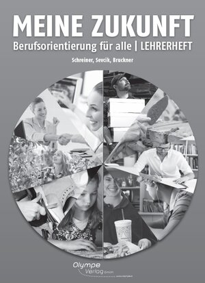 Buchcover Meine Zukunft - Berufsorientierung für alle | Eva Schreiner | EAN 9783902779717 | ISBN 3-902779-71-3 | ISBN 978-3-902779-71-7