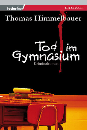 Buchcover Tod im Gymnasium | Thomas Himmelbauer | EAN 9783902784001 | ISBN 3-902784-00-8 | ISBN 978-3-902784-00-1