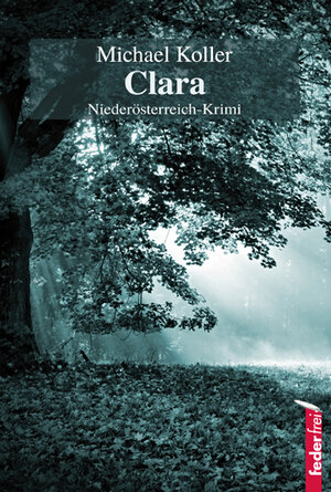 Buchcover Clara | Michael Koller | EAN 9783902784193 | ISBN 3-902784-19-9 | ISBN 978-3-902784-19-3